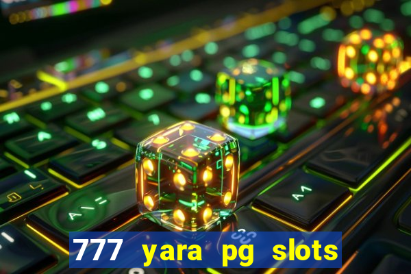 777 yara pg slots paga mesmo