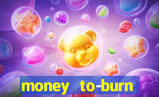 money to-burn system pt br