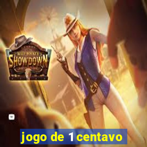 jogo de 1 centavo