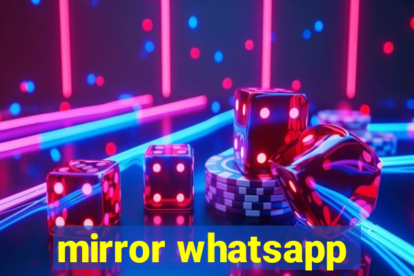 mirror whatsapp