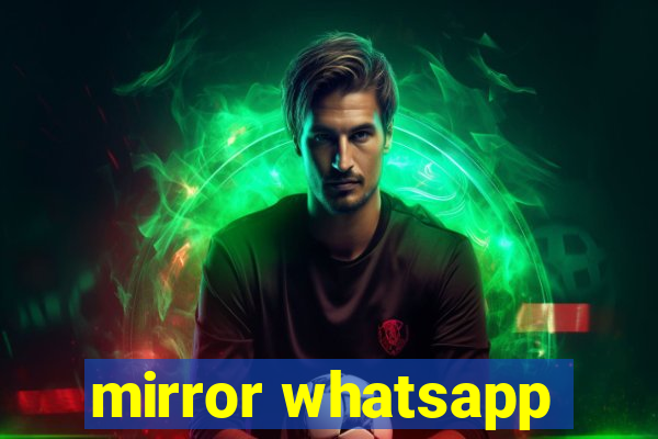 mirror whatsapp