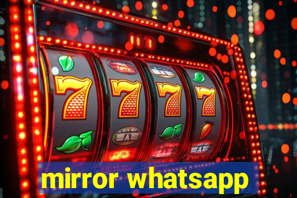 mirror whatsapp