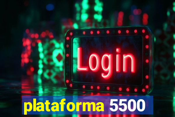 plataforma 5500