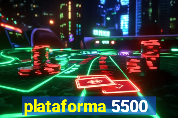 plataforma 5500