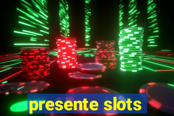 presente slots