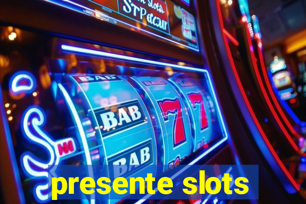 presente slots