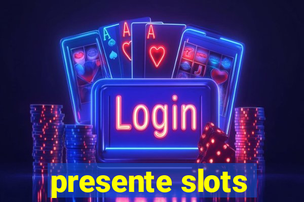 presente slots