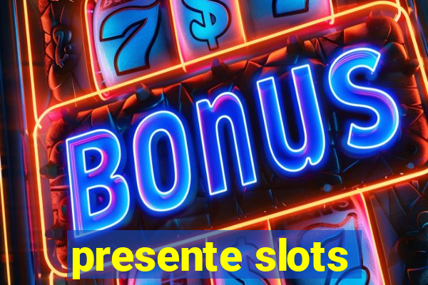 presente slots