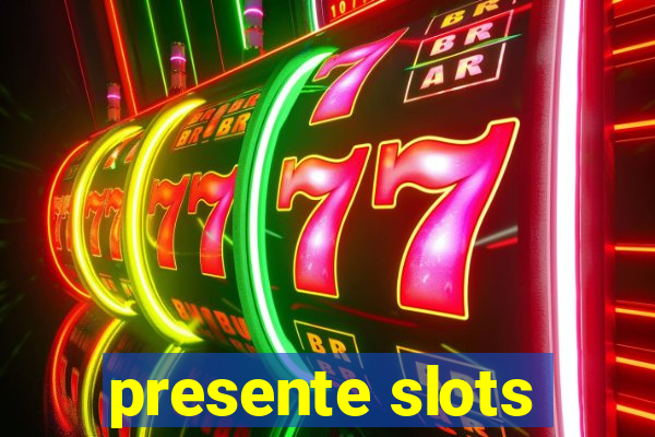 presente slots