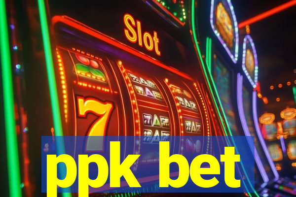 ppk bet