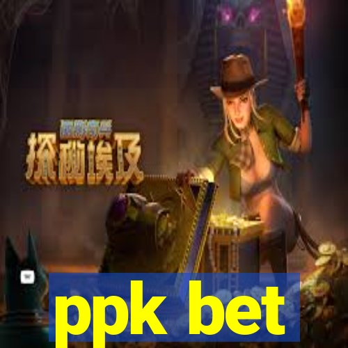 ppk bet