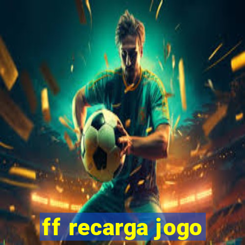 ff recarga jogo