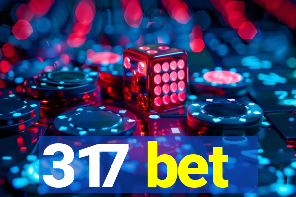 317 bet