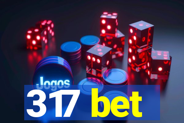 317 bet