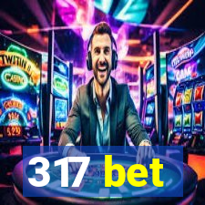 317 bet