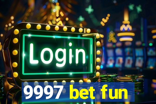 9997 bet fun