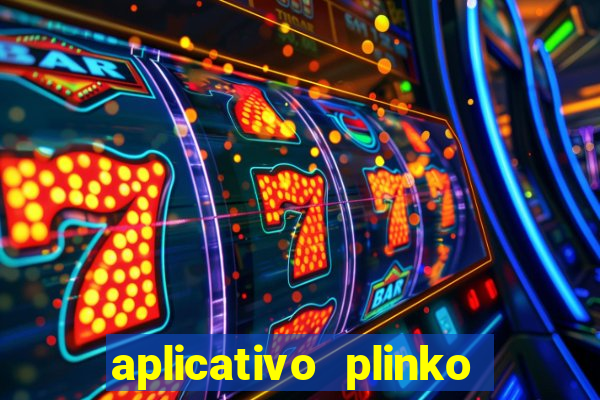 aplicativo plinko paga mesmo