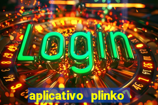 aplicativo plinko paga mesmo