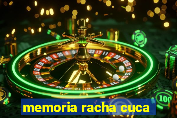 memoria racha cuca