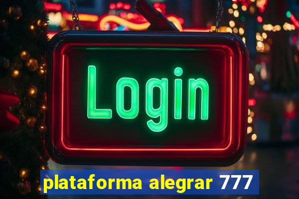 plataforma alegrar 777