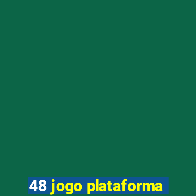 48 jogo plataforma