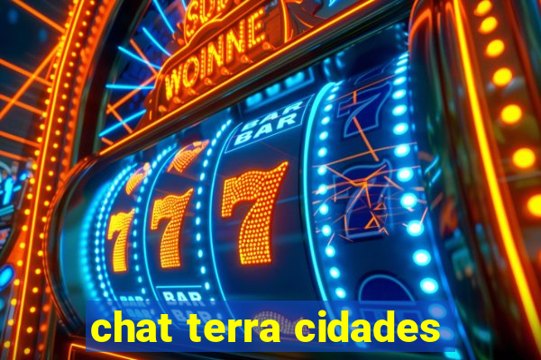 chat terra cidades