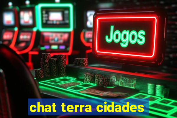 chat terra cidades