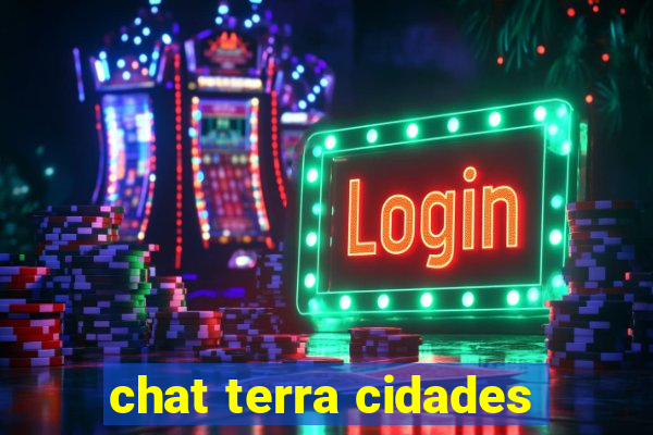 chat terra cidades