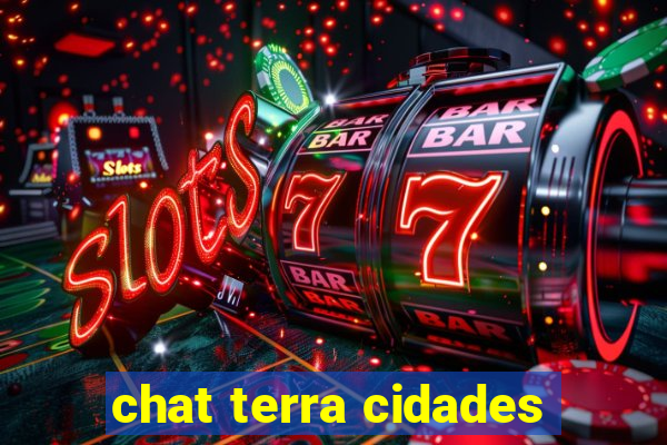 chat terra cidades