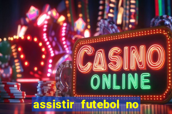 assistir futebol no premiere gratis