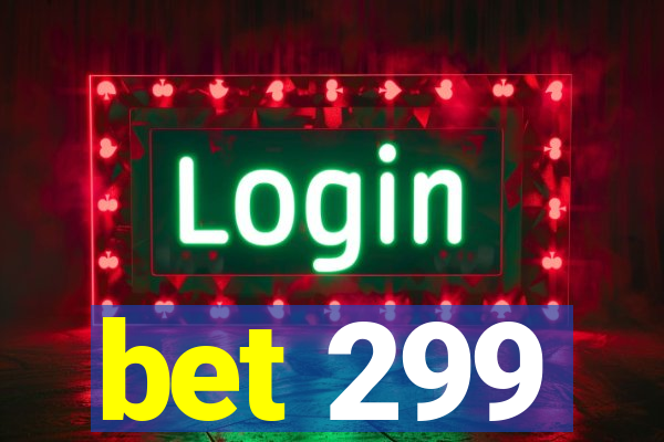 bet 299