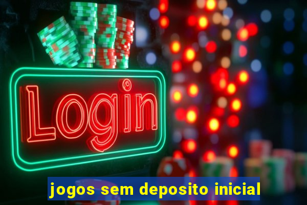 jogos sem deposito inicial