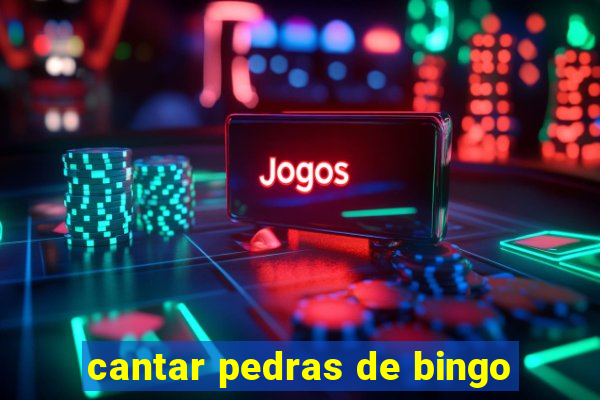 cantar pedras de bingo