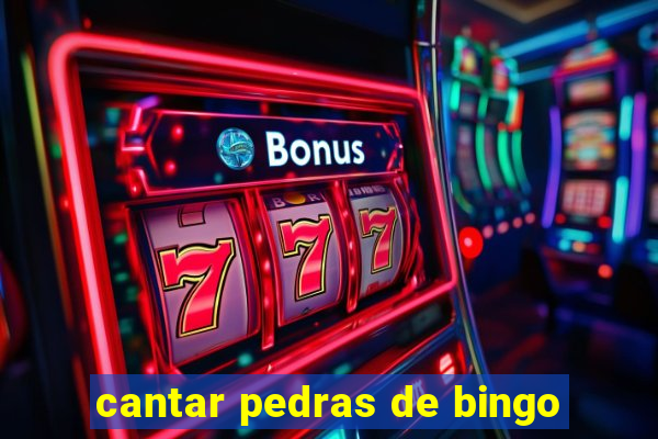 cantar pedras de bingo