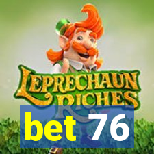 bet 76