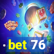 bet 76