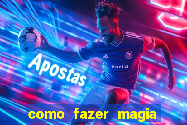 como fazer magia de fogo na vida real