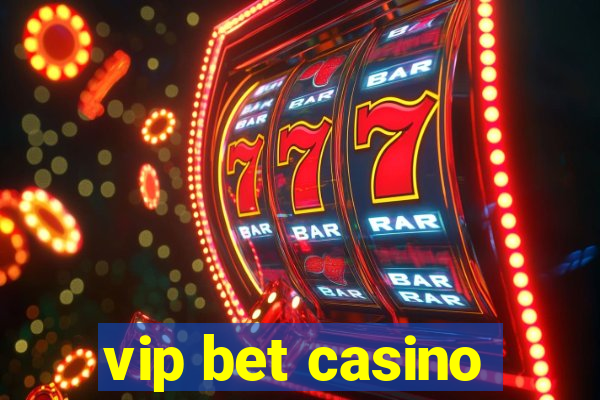 vip bet casino