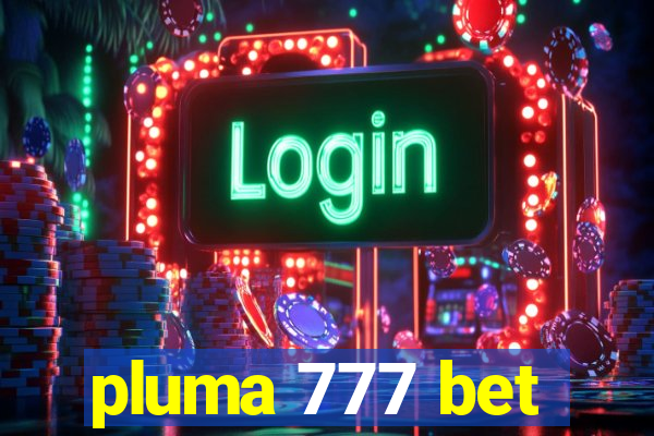 pluma 777 bet