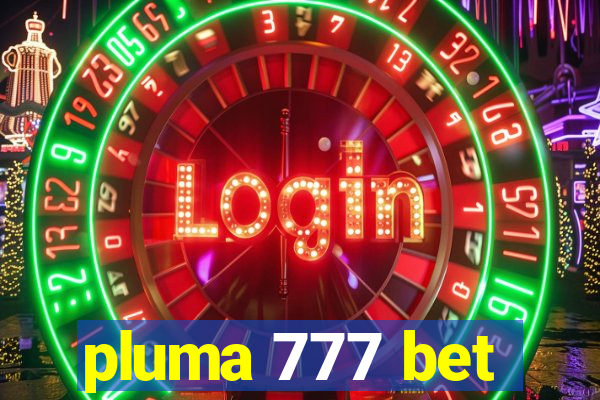 pluma 777 bet