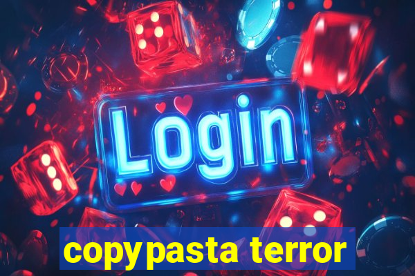 copypasta terror