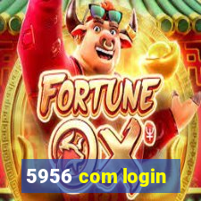 5956 com login