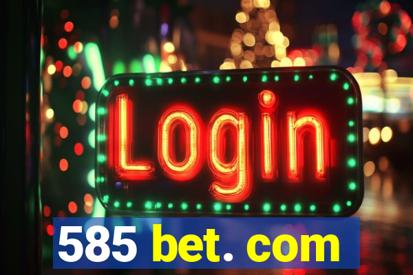 585 bet. com