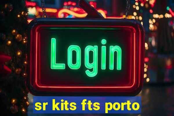 sr kits fts porto