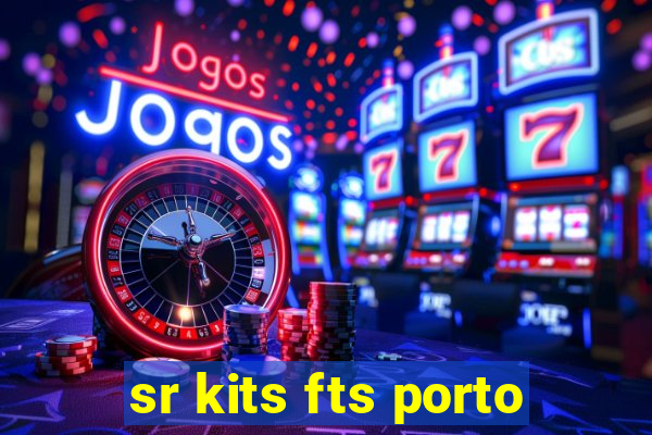 sr kits fts porto