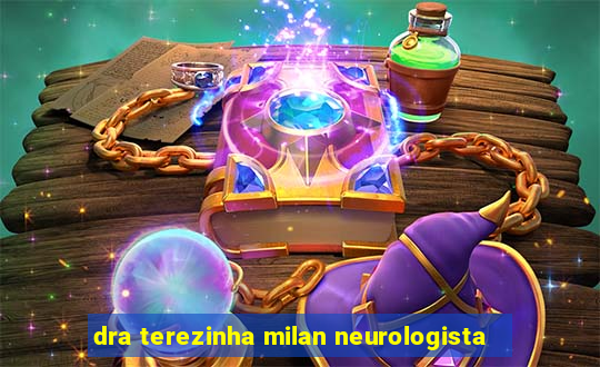 dra terezinha milan neurologista