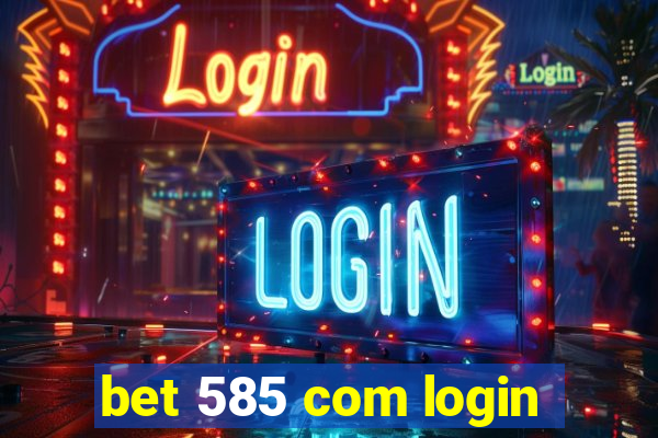 bet 585 com login