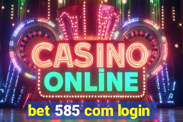 bet 585 com login