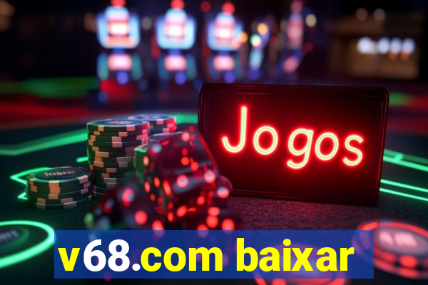 v68.com baixar