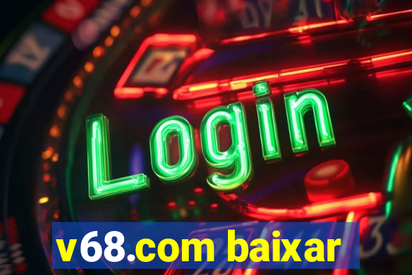 v68.com baixar